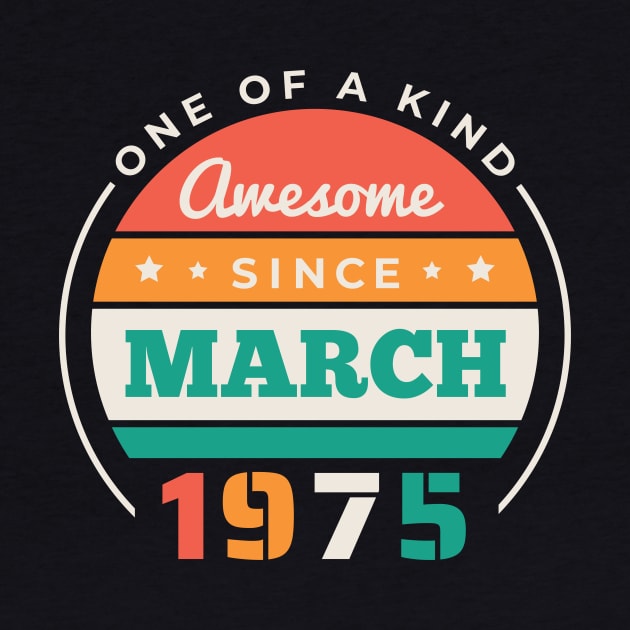 Retro Awesome Since March 1975 Birthday Vintage Bday 1975 by Now Boarding